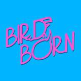Bird Born