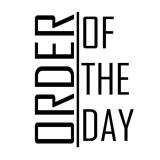 ORDER OF THE DAY