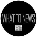 WhatToNews 📰